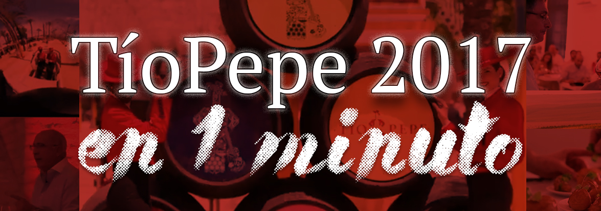 Tío Pepe 2017 en 1 minuto